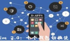   Tokenim 2.0: 十个钱包切换